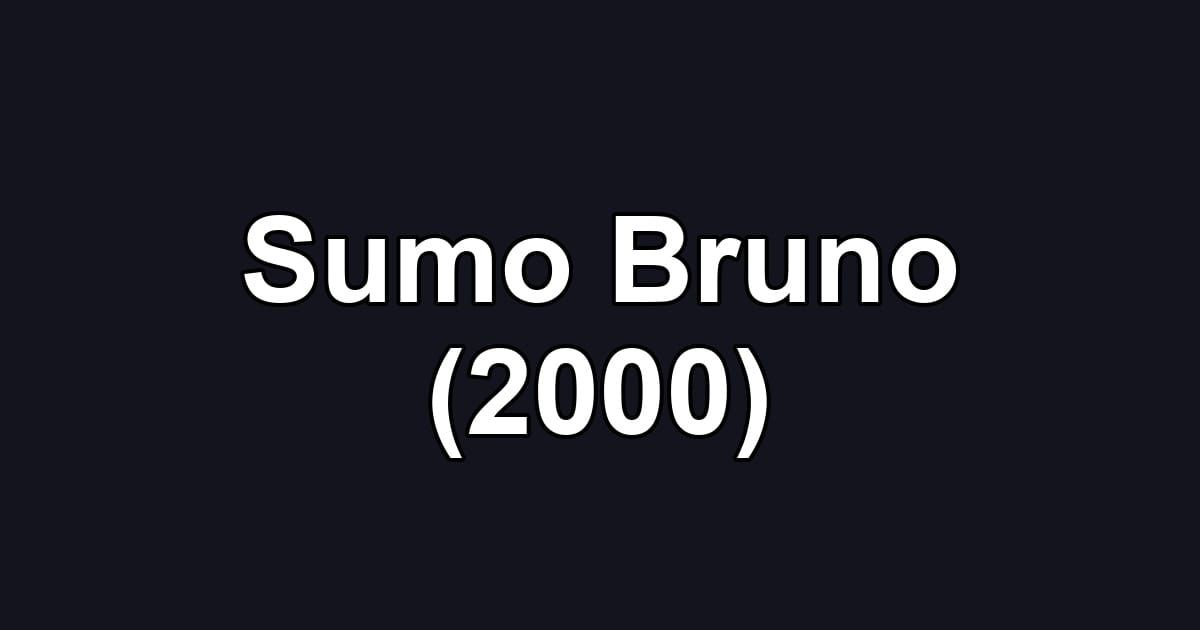 Sumo Bruno (2000)