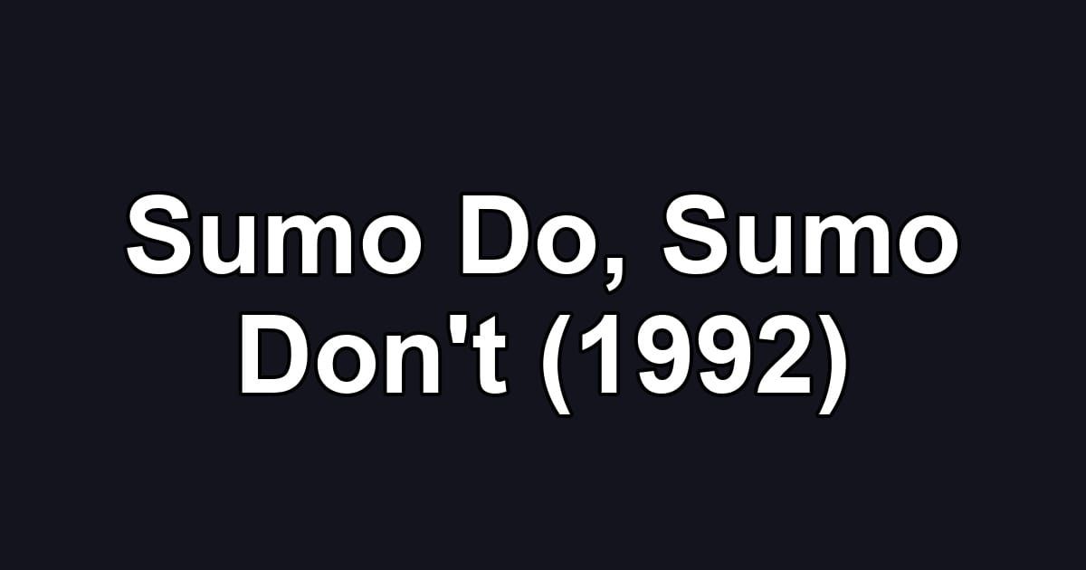Sumo Do, Sumo Don't (1992)