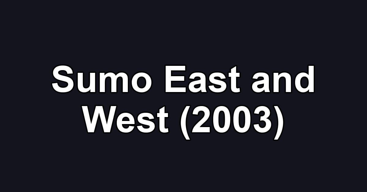 Sumo East and West (2003)