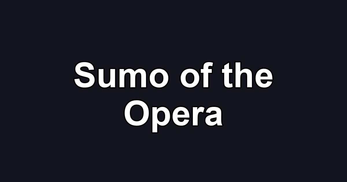 Sumo of the Opera