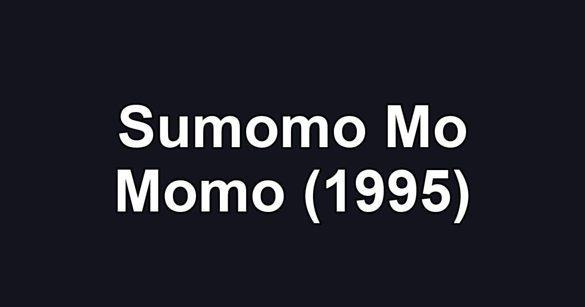 Sumomo Mo Momo (1995)