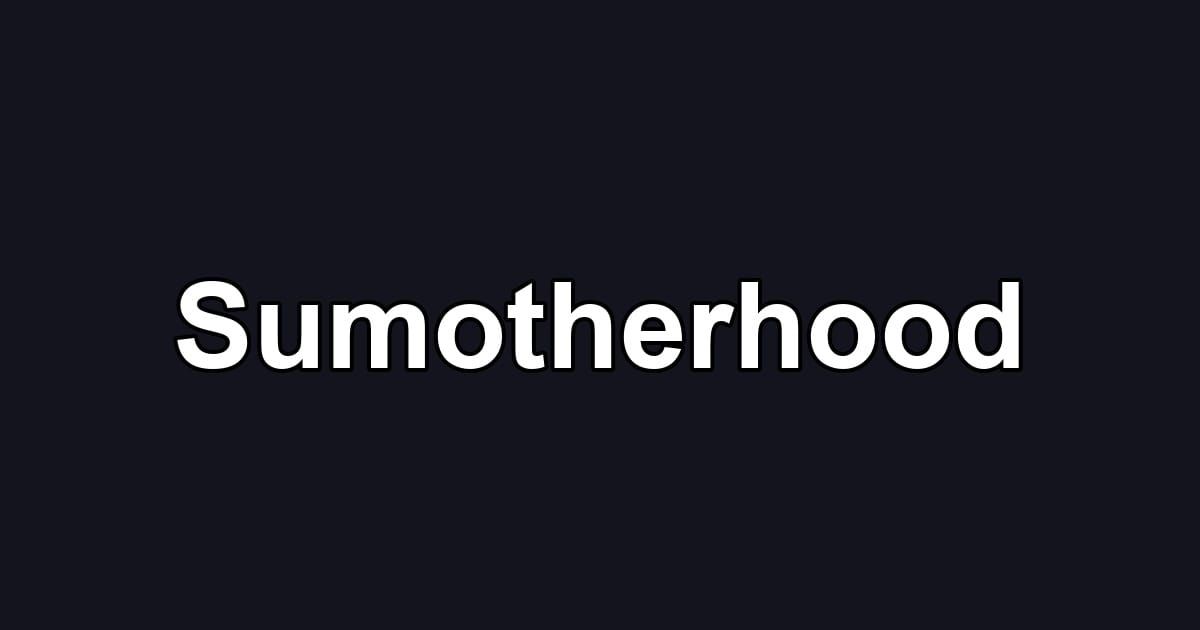 Sumotherhood