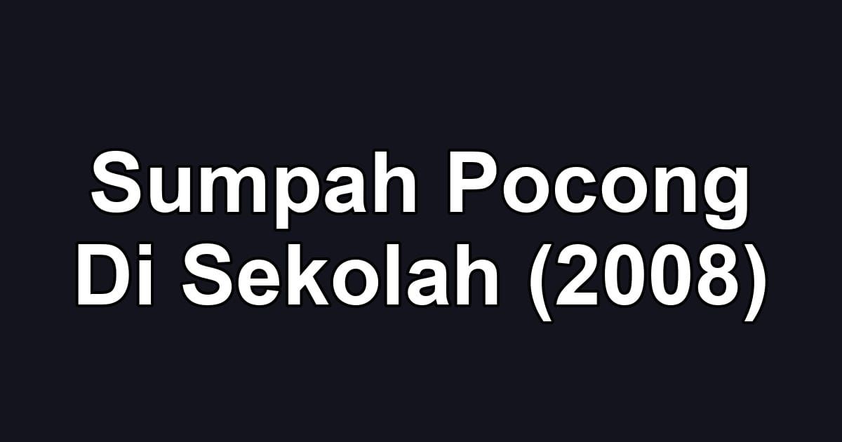 Sumpah Pocong Di Sekolah (2008)