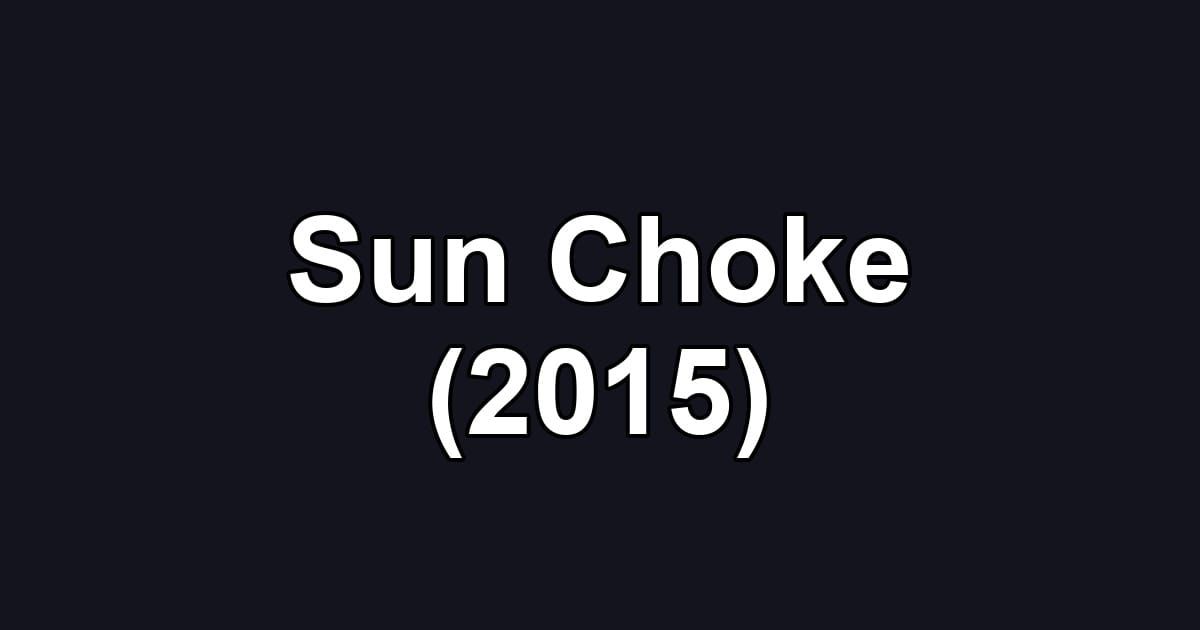 Sun Choke (2015)