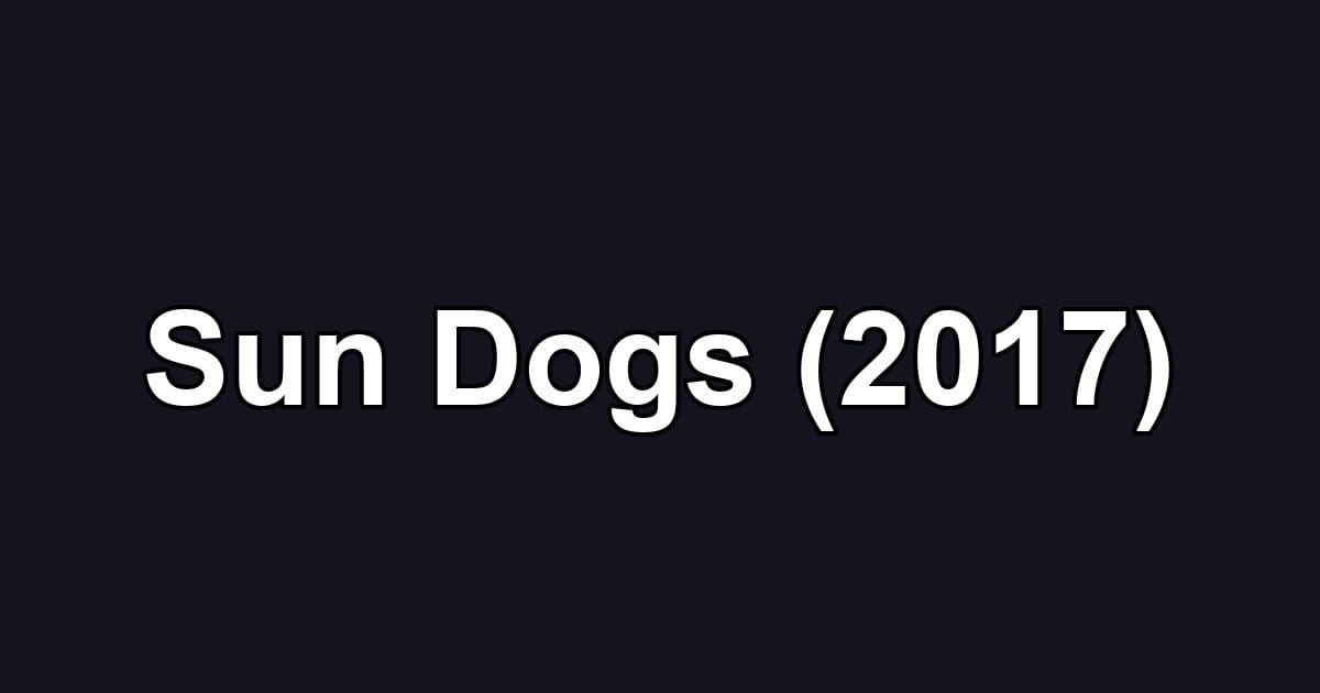 Sun Dogs (2017)