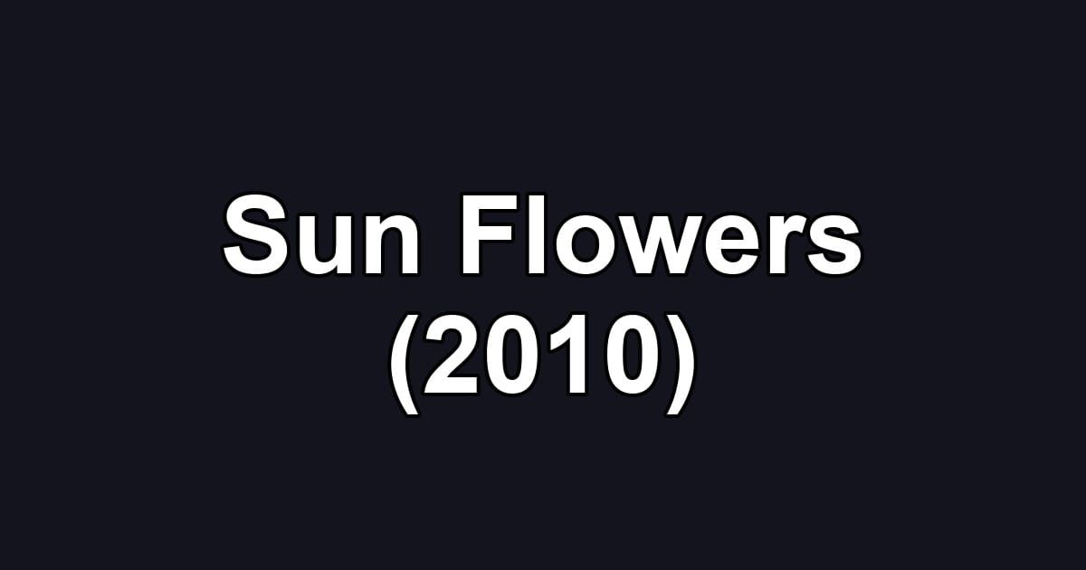 Sun Flowers (2010)