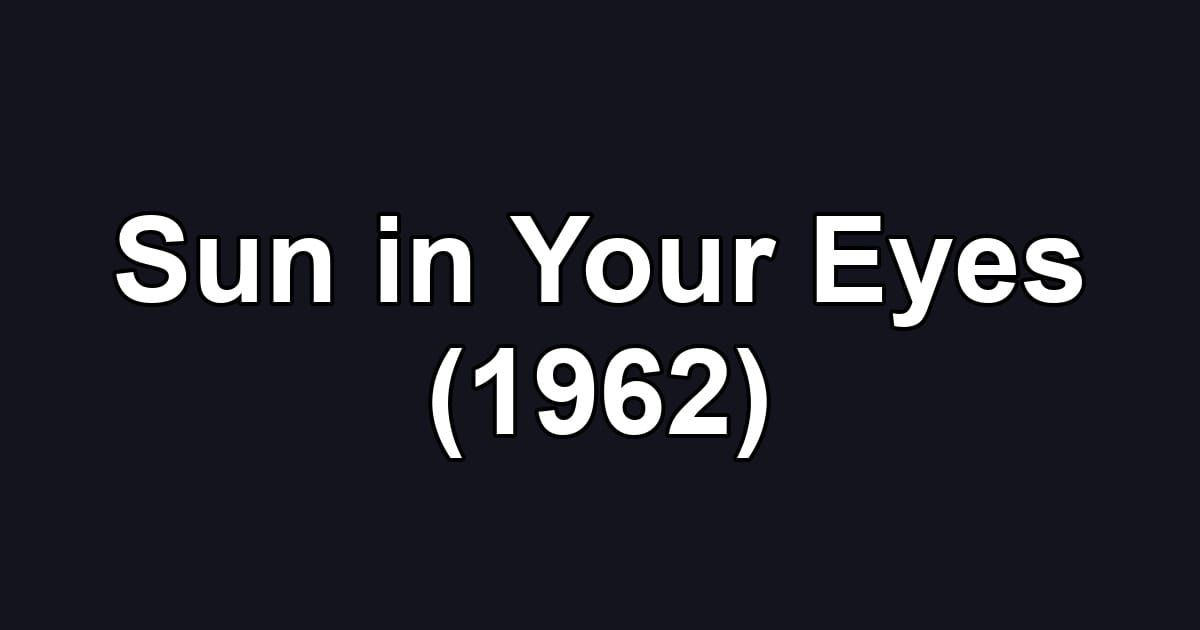 Sun in Your Eyes (1962)