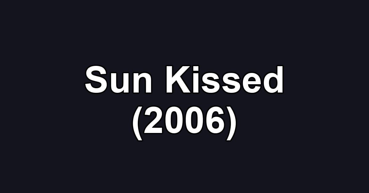 Sun Kissed (2006)