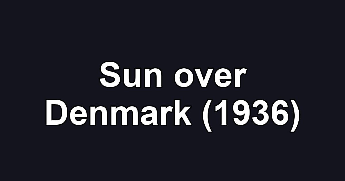 Sun over Denmark (1936)