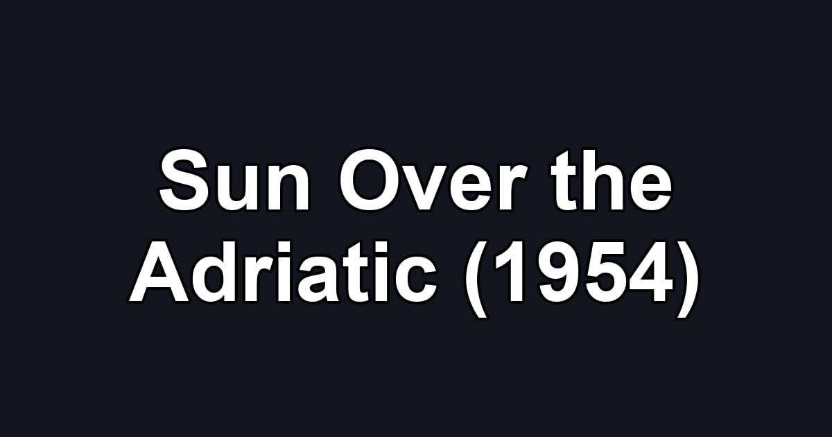 Sun Over the Adriatic (1954)