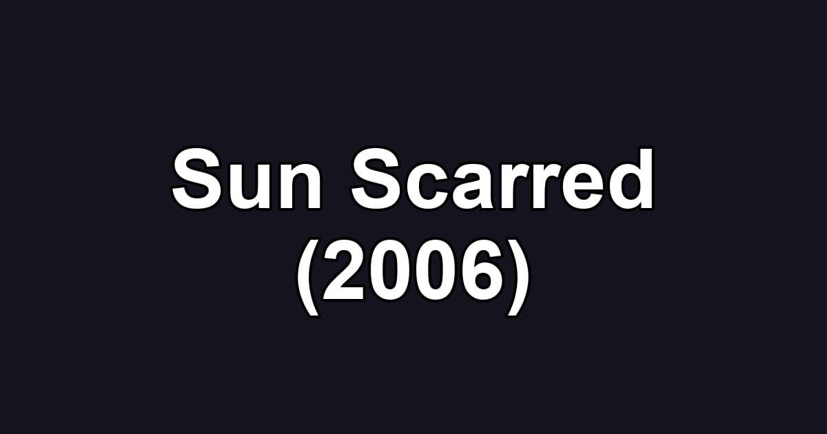 Sun Scarred (2006)