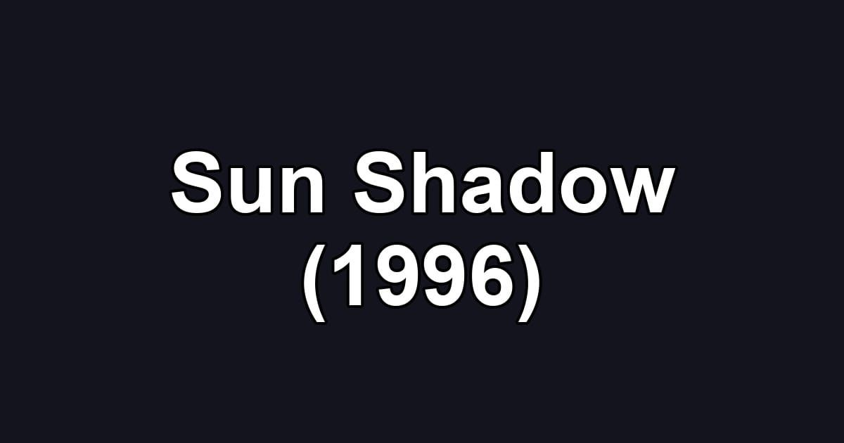 Sun Shadow (1996)