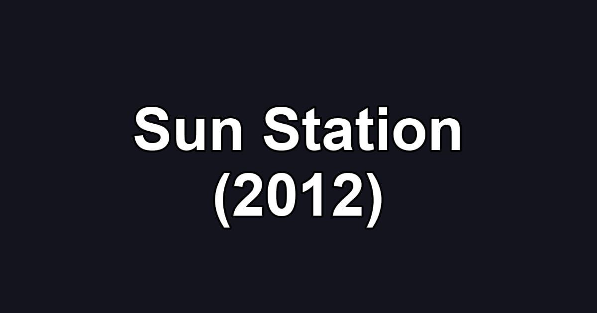 Sun Station (2012)