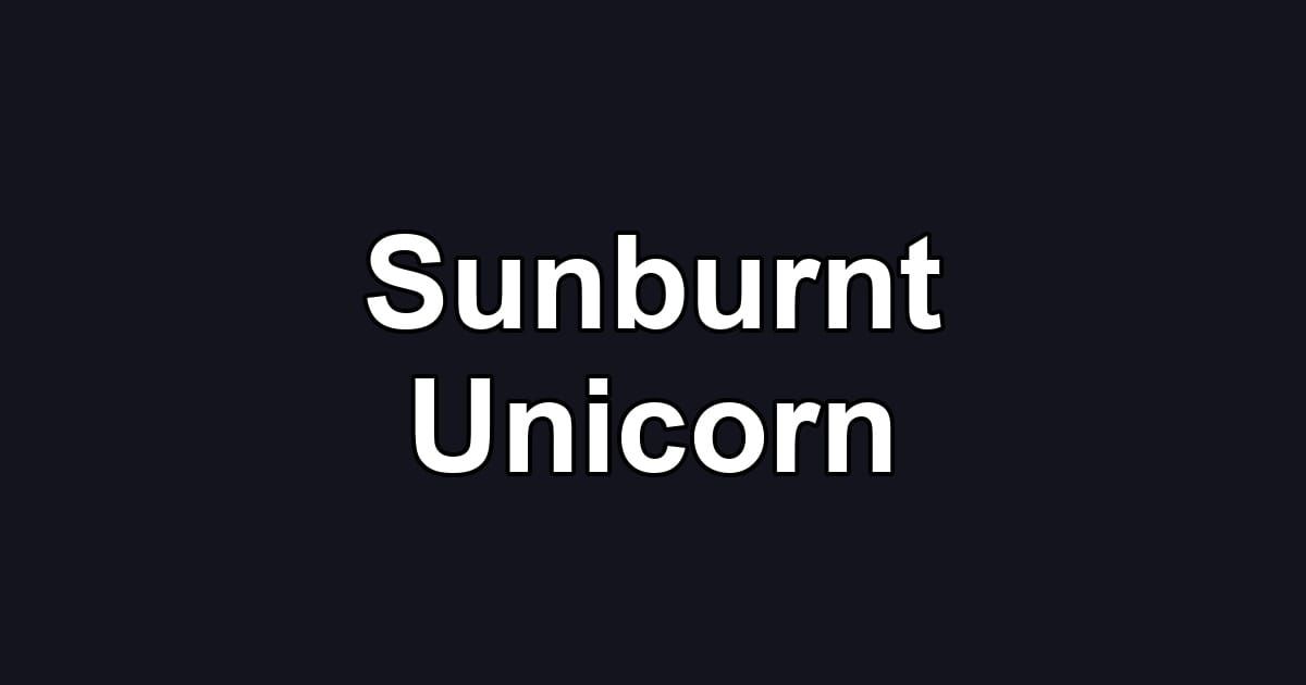 Sunburnt Unicorn
