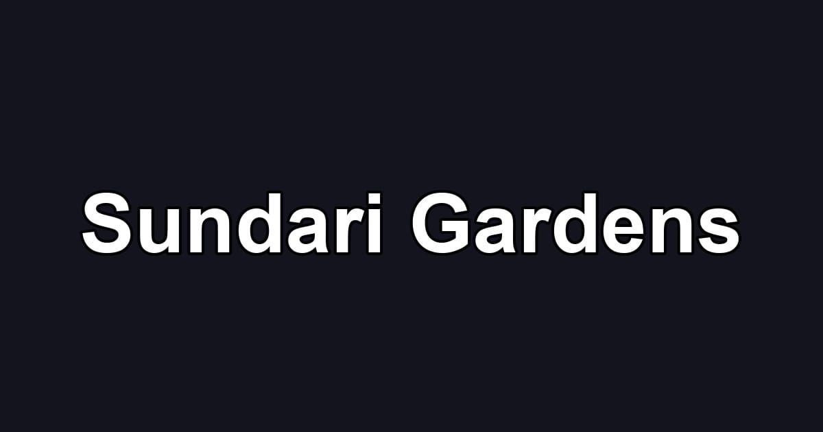 Sundari Gardens