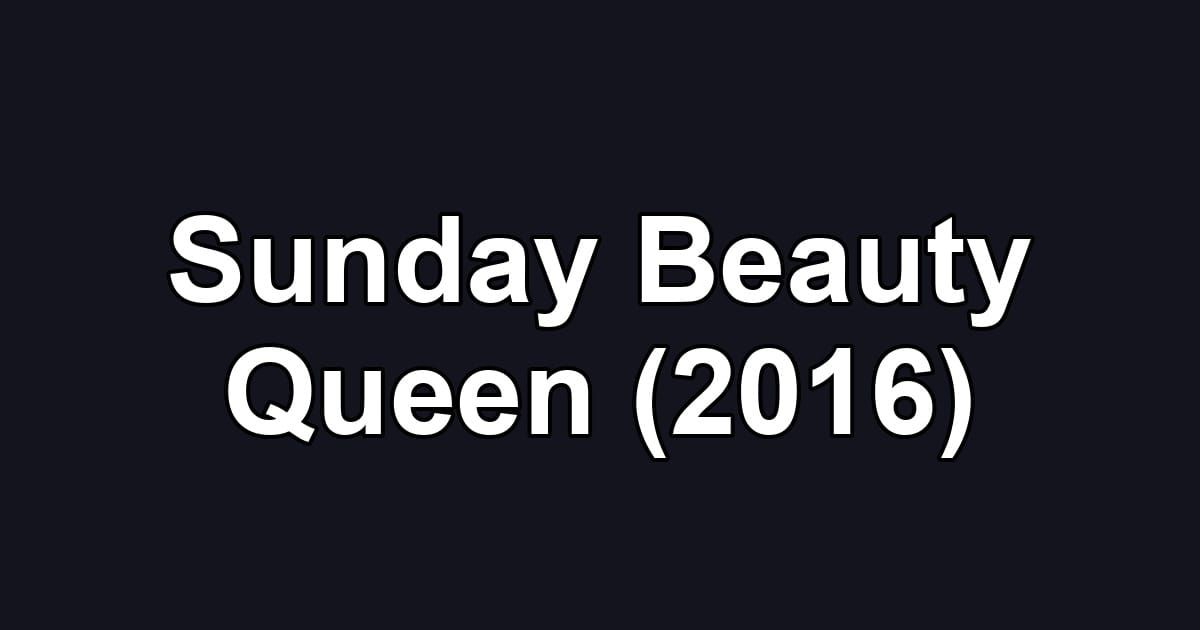 Sunday Beauty Queen (2016)