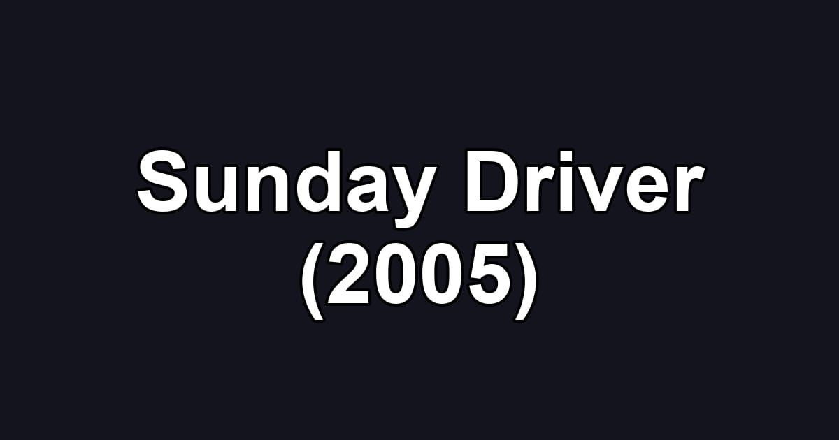 Sunday Driver (2005)