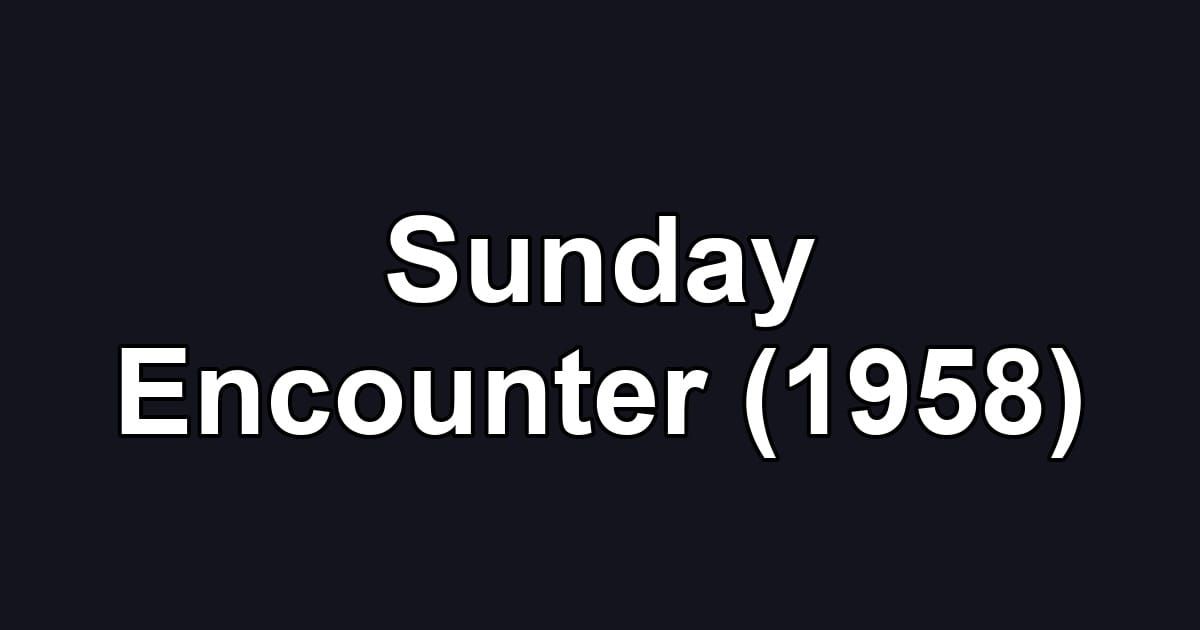 Sunday Encounter (1958)