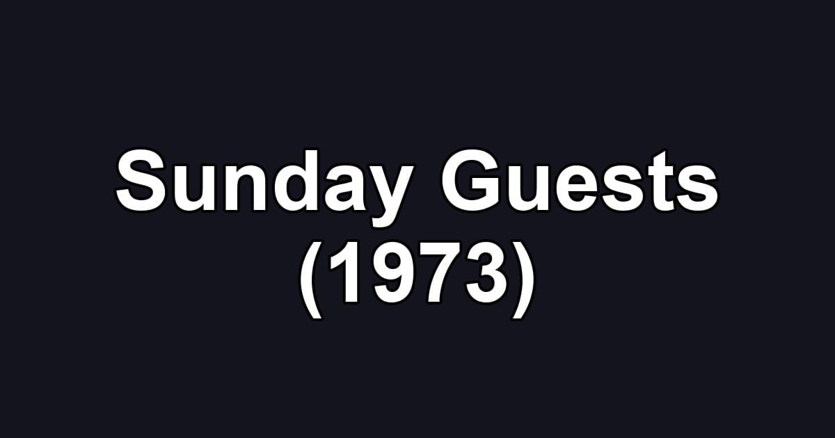 Sunday Guests (1973)