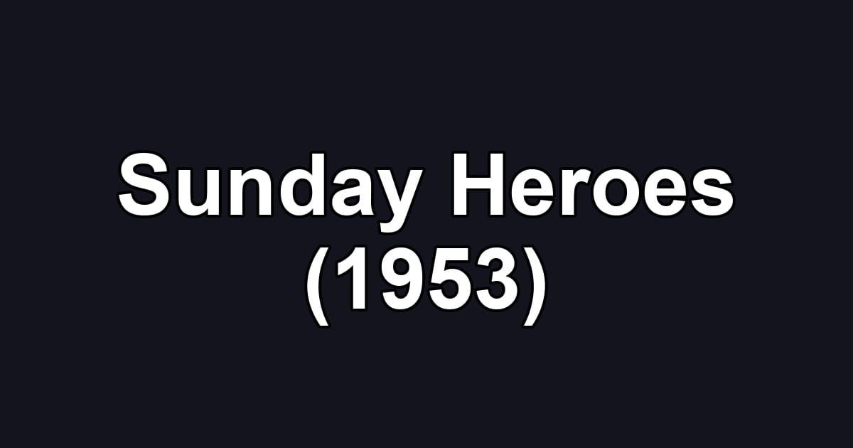 Sunday Heroes (1953)