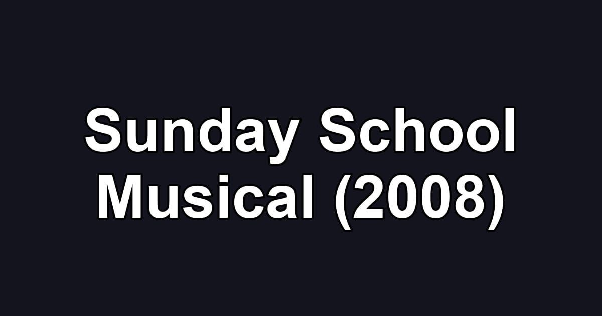 Sunday School Musical (2008)