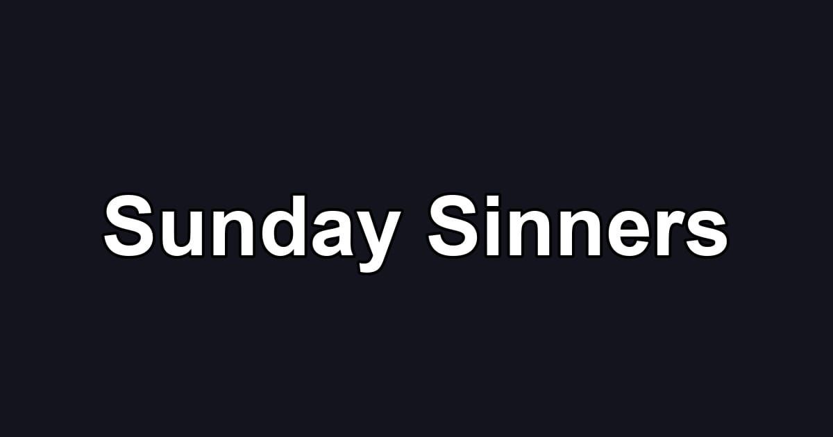 Sunday Sinners