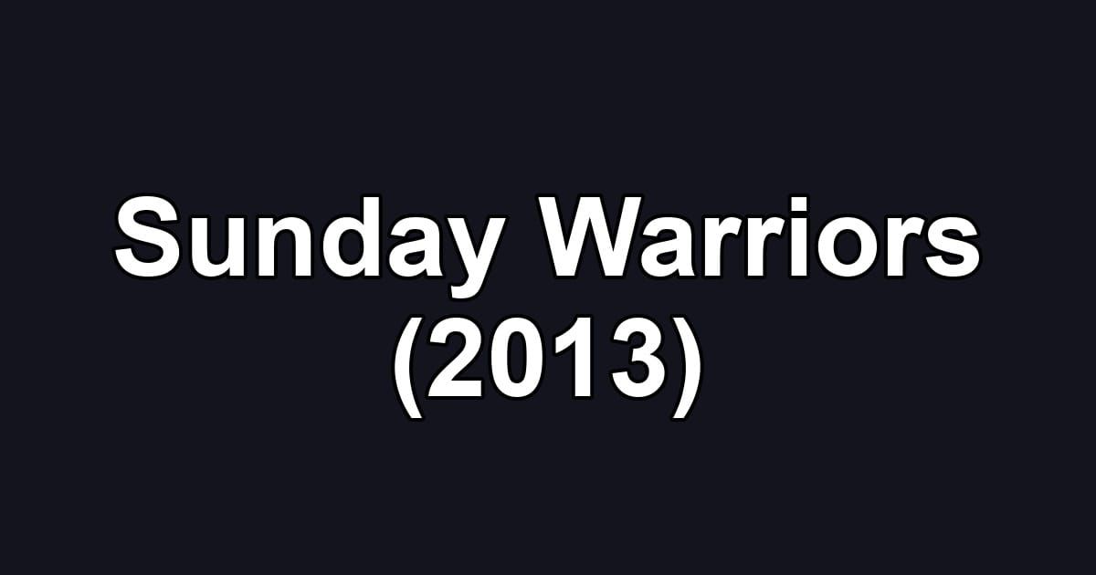 Sunday Warriors (2013)