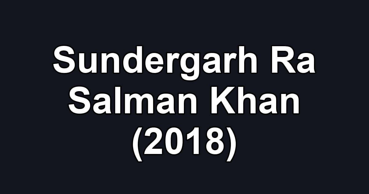 Sundergarh Ra Salman Khan (2018)