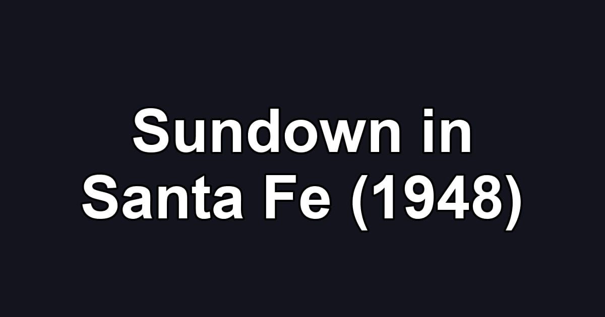 Sundown in Santa Fe (1948)