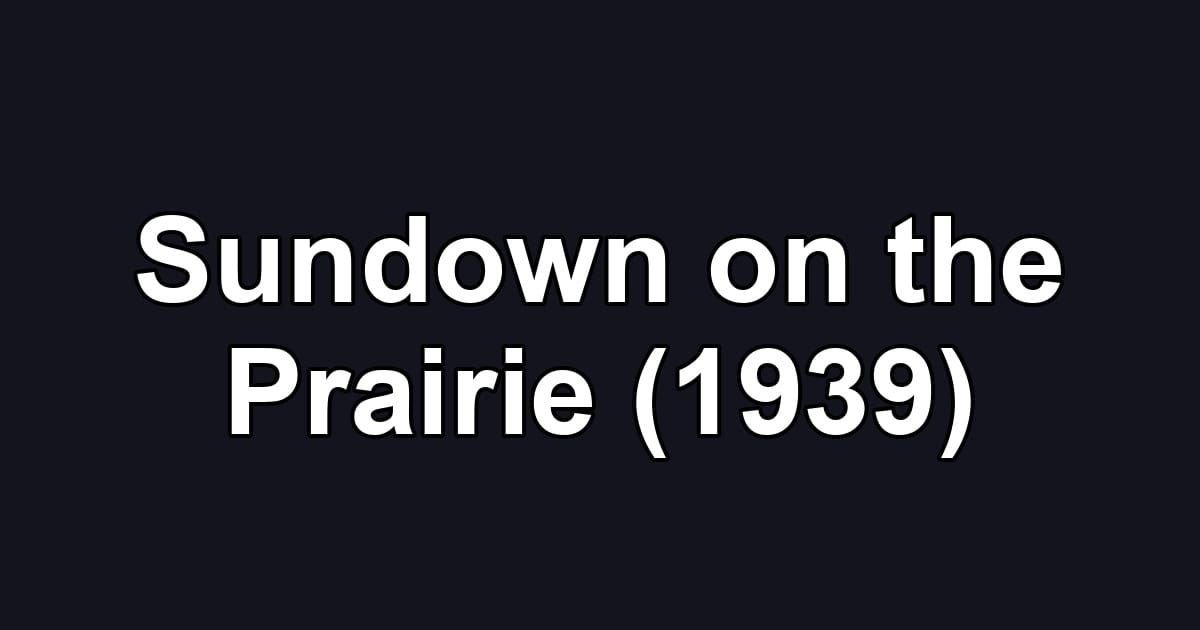 Sundown on the Prairie (1939)