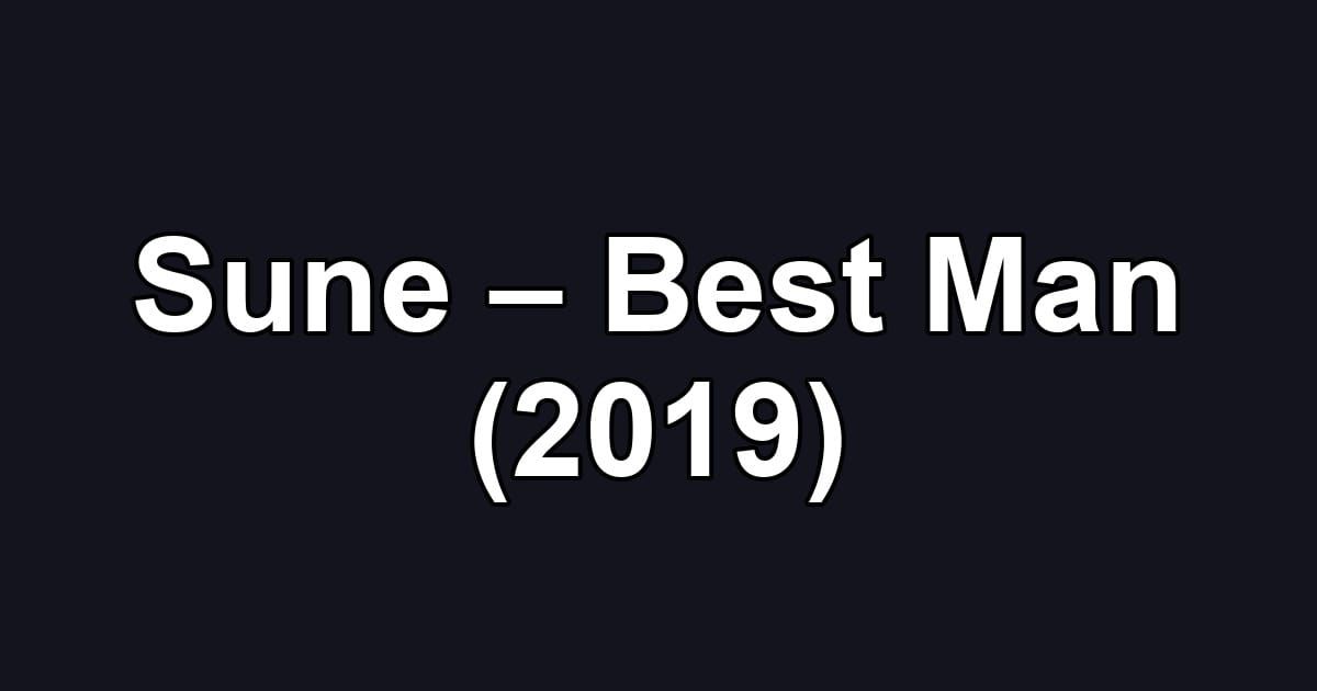 Sune – Best Man (2019)