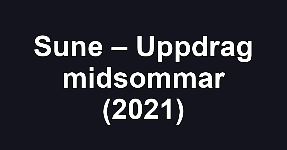 Sune – Uppdrag midsommar (2021)