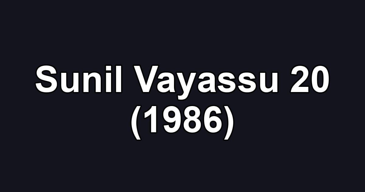 Sunil Vayassu 20 (1986)