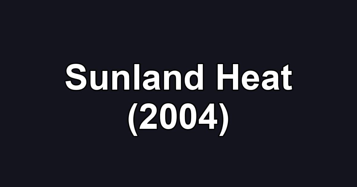 Sunland Heat (2004)