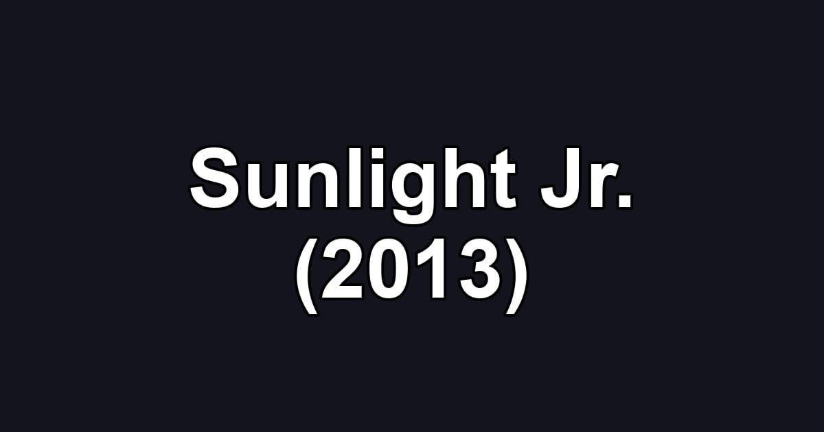 Sunlight Jr. (2013)
