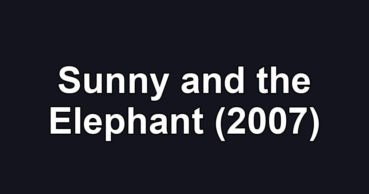Sunny and the Elephant (2007)