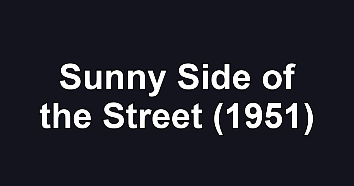 Sunny Side of the Street (1951)