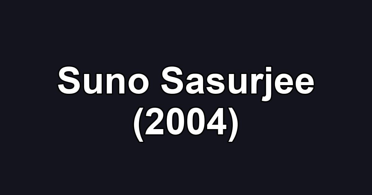Suno Sasurjee (2004)