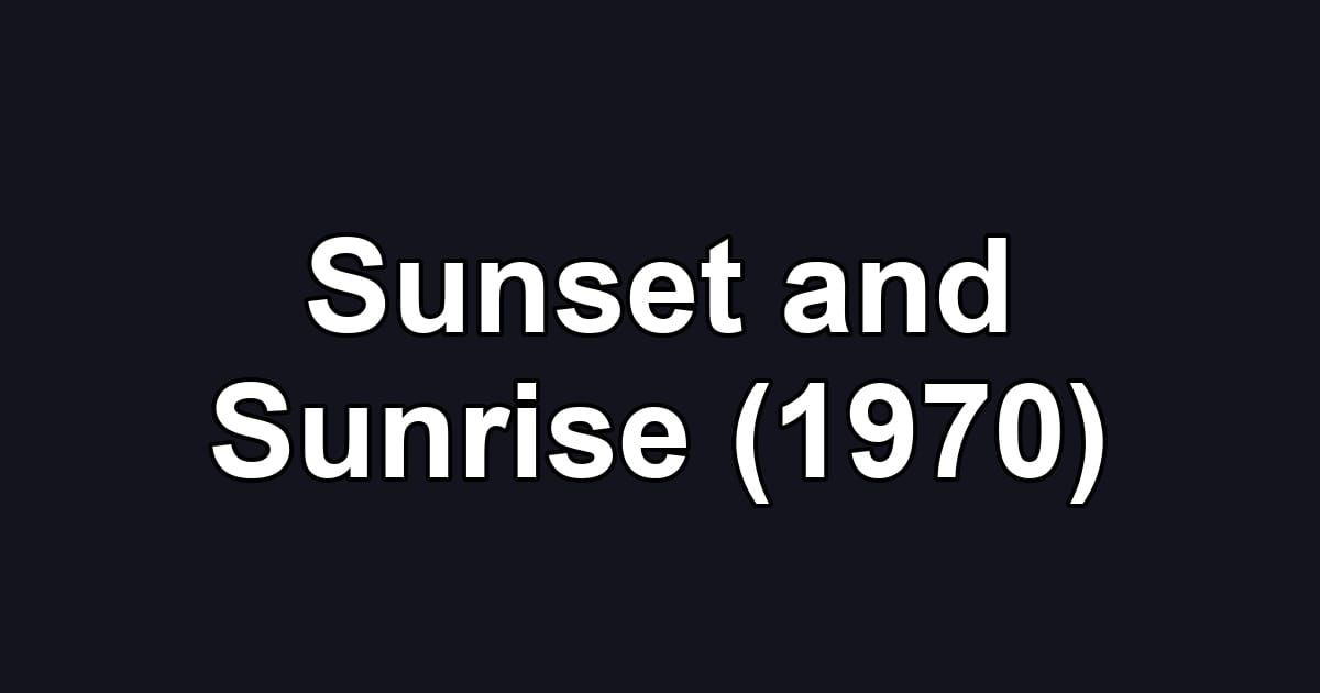 Sunset and Sunrise (1970)