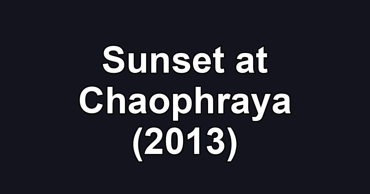 Sunset at Chaophraya (2013)