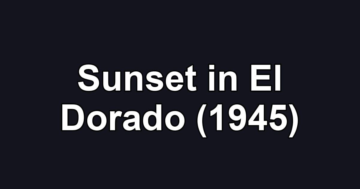 Sunset in El Dorado (1945)