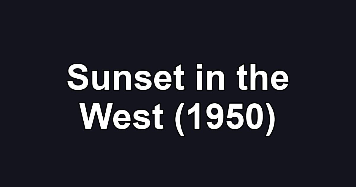 Sunset in the West (1950)