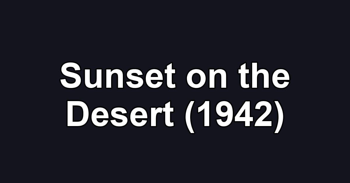 Sunset on the Desert (1942)