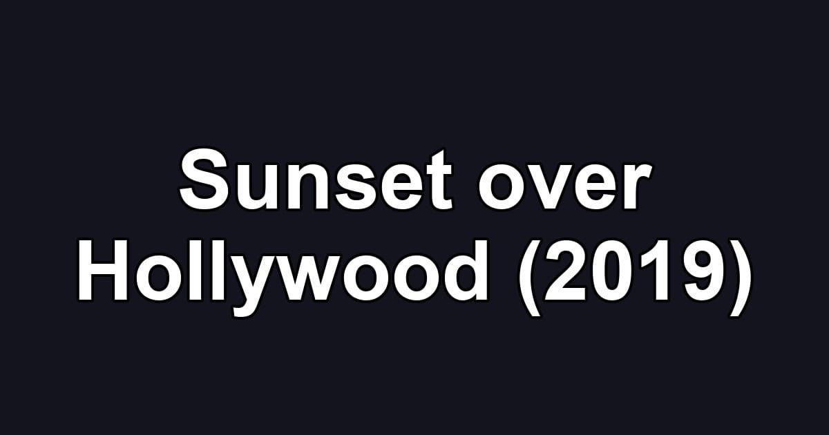 Sunset over Hollywood (2019)