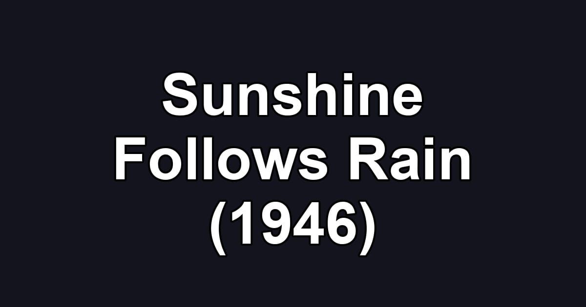 Sunshine Follows Rain (1946)