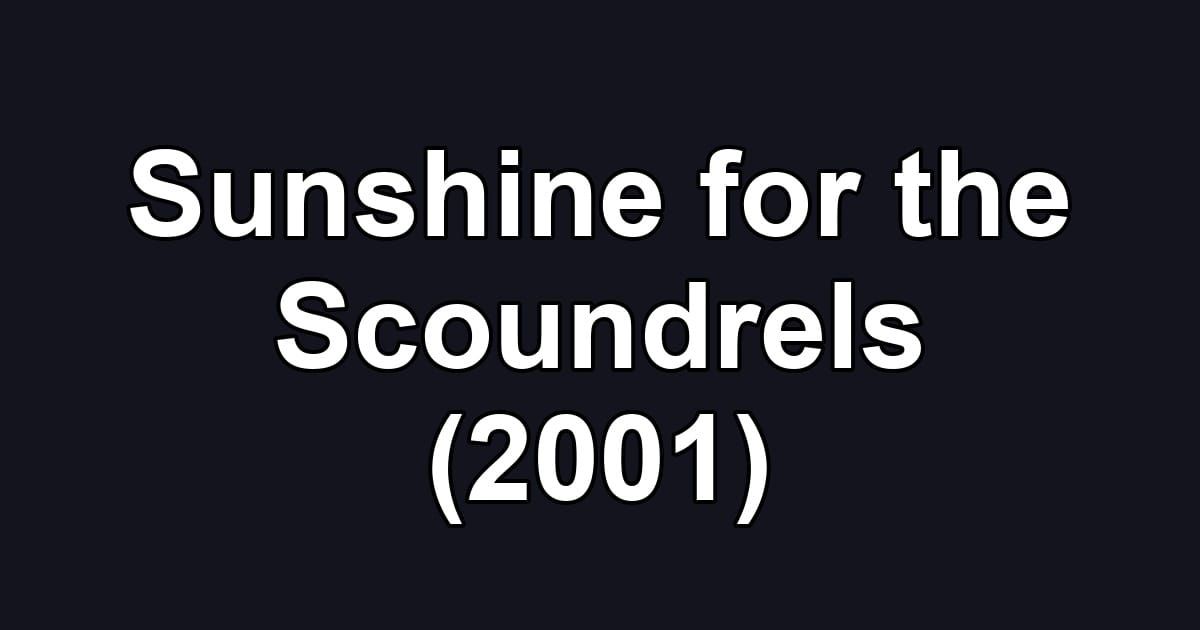 Sunshine for the Scoundrels (2001)