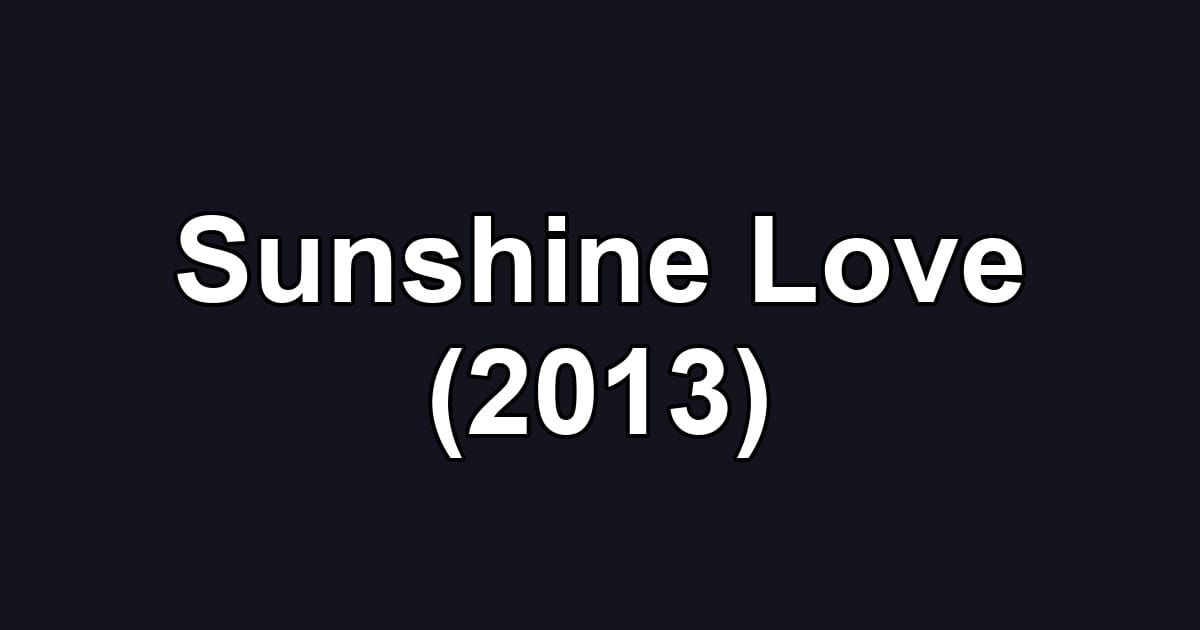 Sunshine Love (2013)