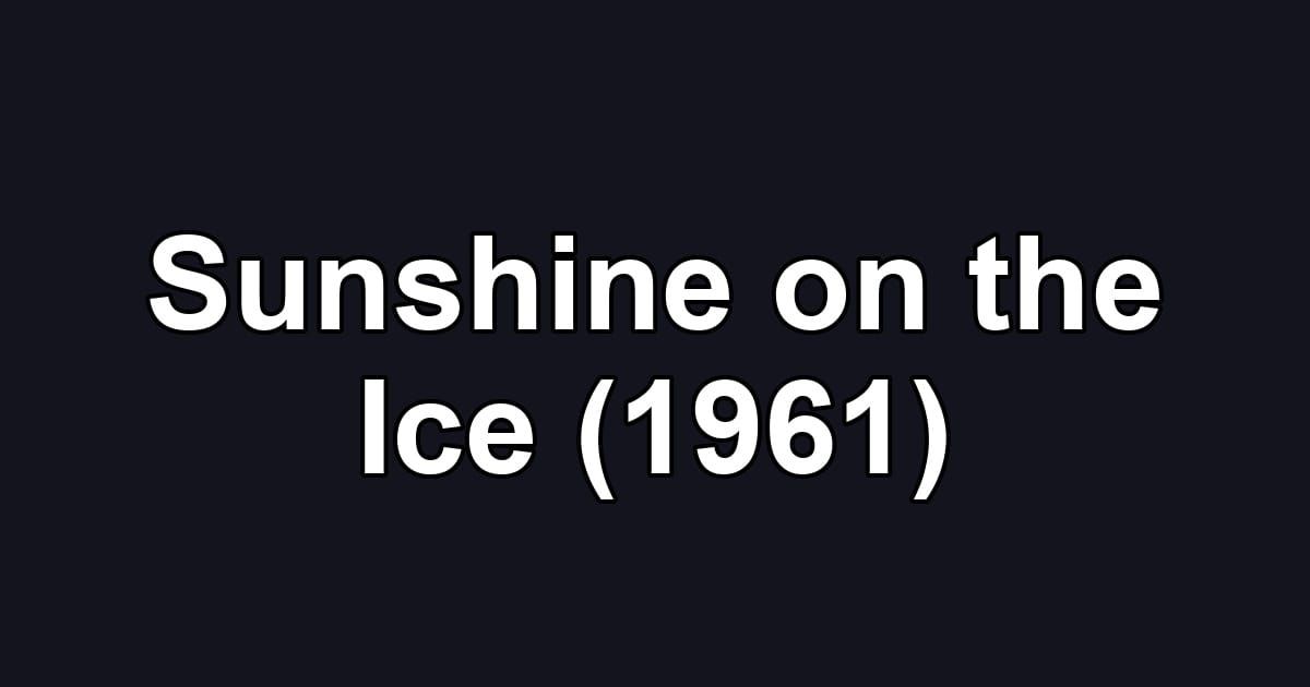 Sunshine on the Ice (1961)