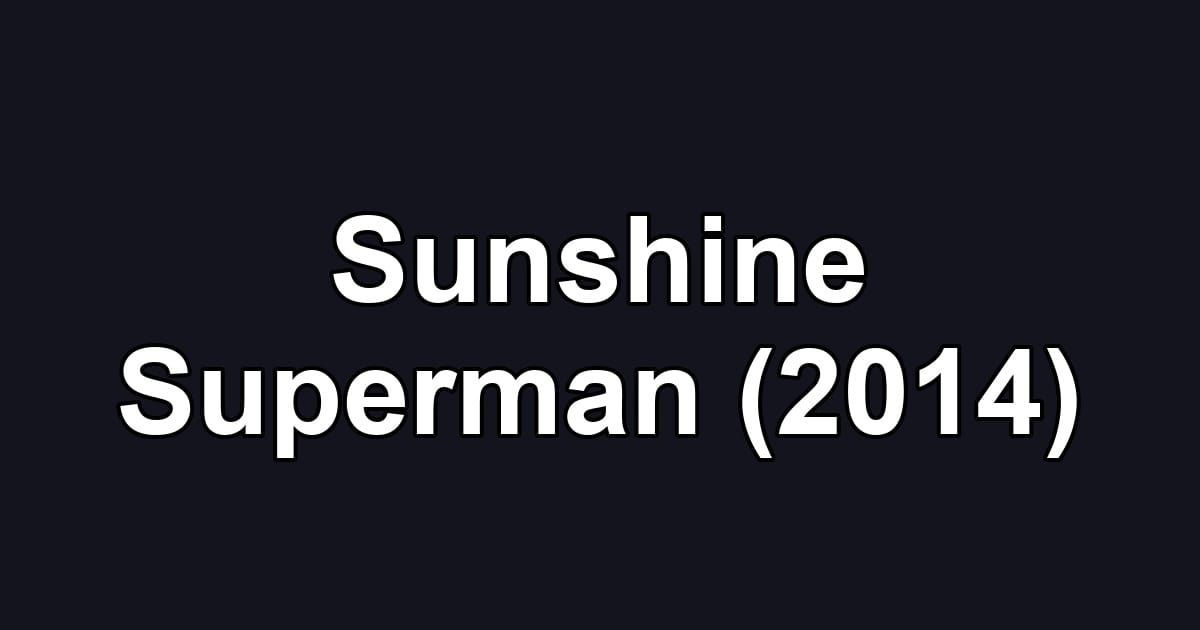Sunshine Superman (2014)