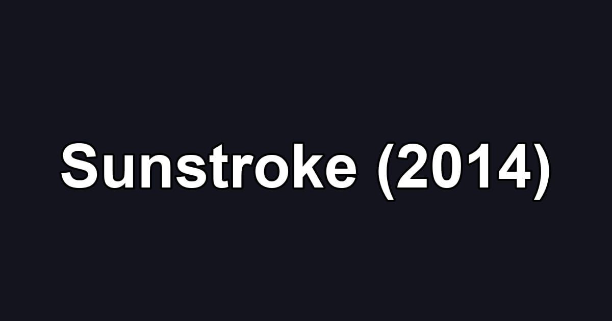 Sunstroke (2014)
